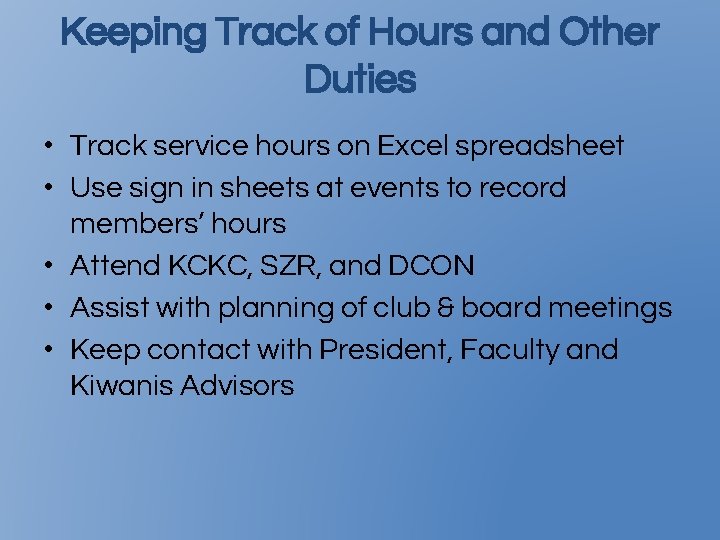 Keeping Track of Hours and Other Duties • Track service hours on Excel spreadsheet