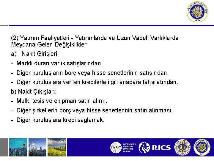 (2) Yatırım Faaliyetleri - Yatırımlarda ve Uzun Vadeli Varlıklarda Meydana Gelen Değişiklikler a) Nakit