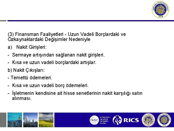 (3) Finansman Faaliyetleri - Uzun Vadeli Borçlardaki ve Özkaynaklardaki Değişimler Nedeniyle a) Nakit Girişleri: