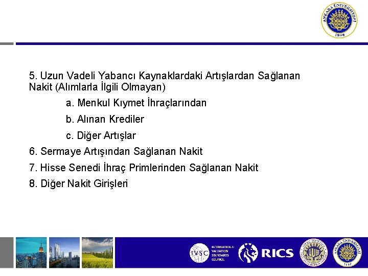 5. Uzun Vadeli Yabancı Kaynaklardaki Artışlardan Sağlanan Nakit (Alımlarla İlgili Olmayan) a. Menkul Kıymet