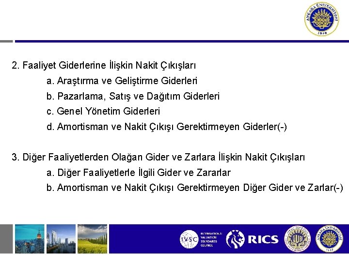 2. Faaliyet Giderlerine İlişkin Nakit Çıkışları a. Araştırma ve Geliştirme Giderleri b. Pazarlama, Satış