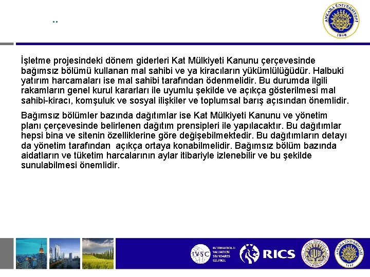 . . İşletme projesindeki dönem giderleri Kat Mülkiyeti Kanunu çerçevesinde bağımsız bölümü kullanan mal