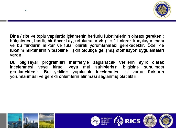 . . Bina / site ve toplu yapılarda işletmenin hertürlü tüketimlerinin olması gereken (