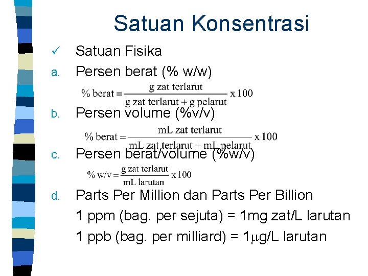 Satuan Konsentrasi a. Satuan Fisika Persen berat (% w/w) b. Persen volume (%v/v) c.