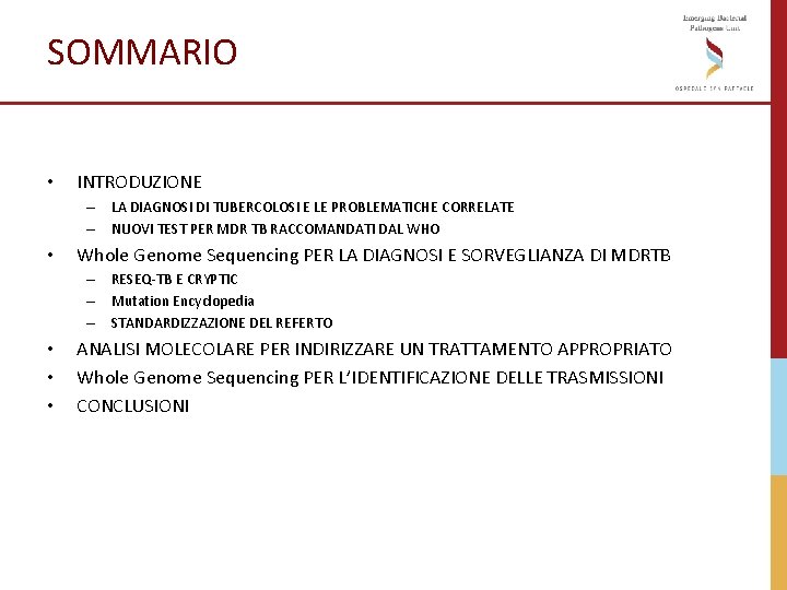 SOMMARIO • INTRODUZIONE – LA DIAGNOSI DI TUBERCOLOSI E LE PROBLEMATICHE CORRELATE – NUOVI SOMMARIO • INTRODUZIONE – LA DIAGNOSI DI TUBERCOLOSI E LE PROBLEMATICHE CORRELATE – NUOVI