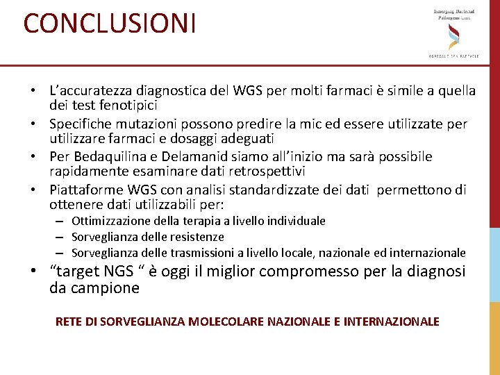 CONCLUSIONI • L’accuratezza diagnostica del WGS per molti farmaci è simile a quella dei CONCLUSIONI • L’accuratezza diagnostica del WGS per molti farmaci è simile a quella dei