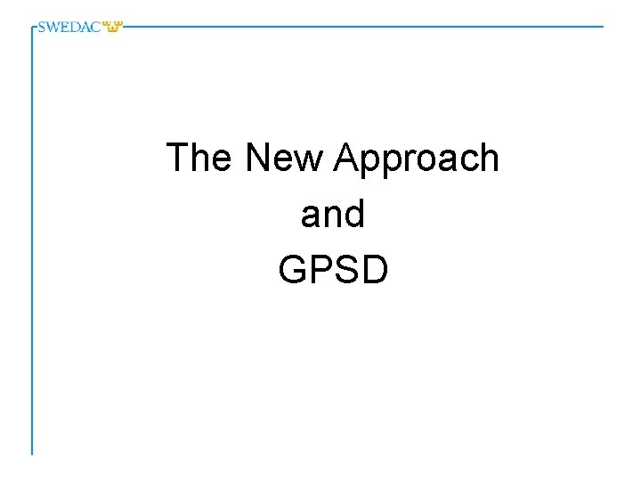 The New Approach and GPSD 