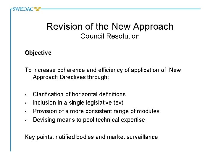 Revision of the New Approach Council Resolution Objective To increase coherence and efficiency of