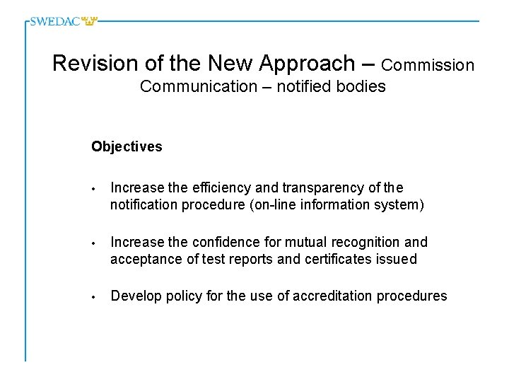 Revision of the New Approach – Commission Communication – notified bodies Objectives • Increase