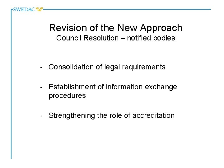 Revision of the New Approach Council Resolution – notified bodies • Consolidation of legal