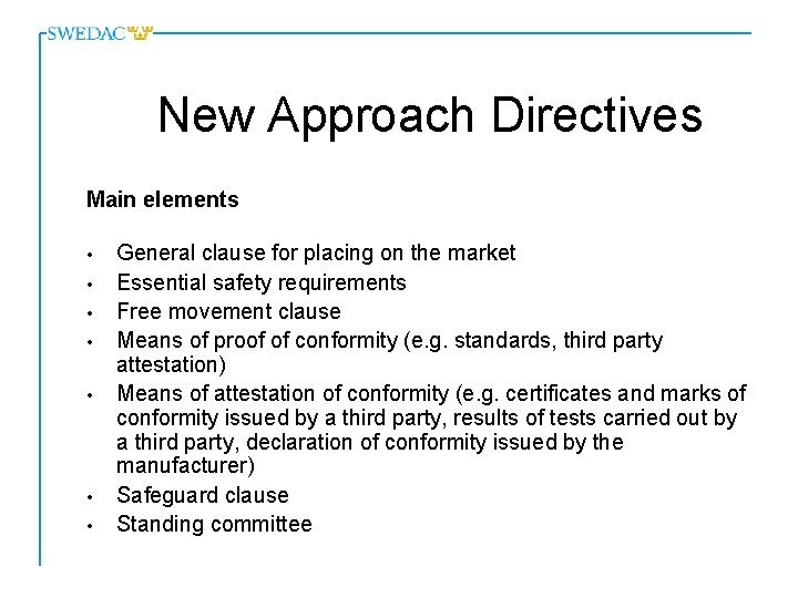 New Approach Directives Main elements • • General clause for placing on the market