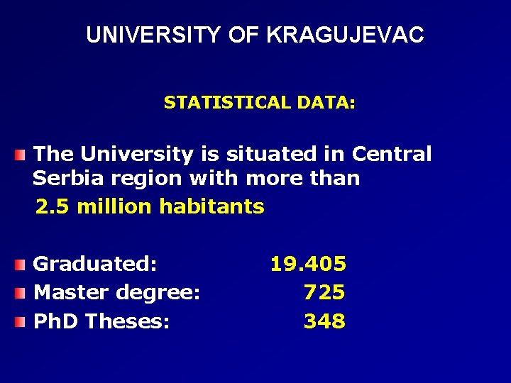 UNIVERSITY OF KRAGUJEVAC STATISTICAL DATA: The University is situated in Central Serbia region with