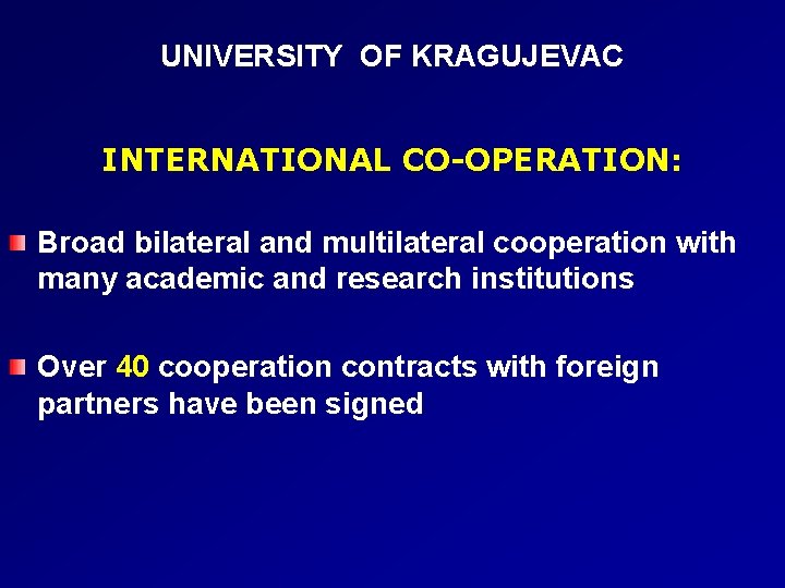 UNIVERSITY OF KRAGUJEVAC INTERNATIONAL CO-OPERATION: Broad bilateral and multilateral cooperation with many academic and