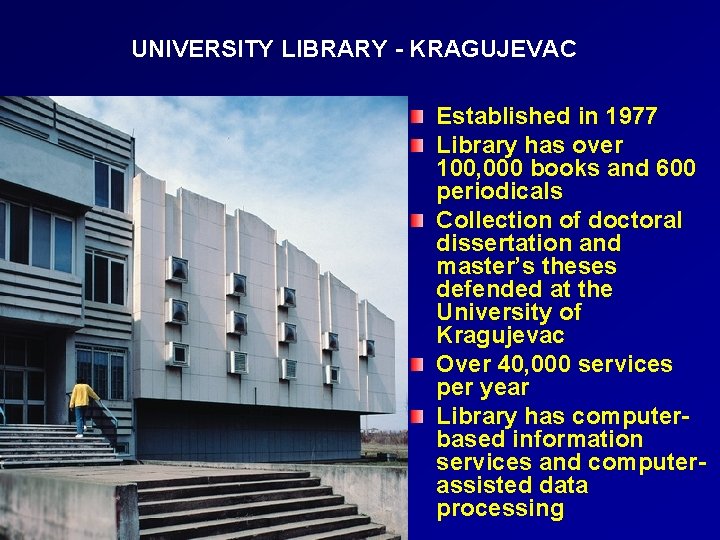 UNIVERSITY LIBRARY - KRAGUJEVAC Established in 1977 Library has over 100, 000 books and