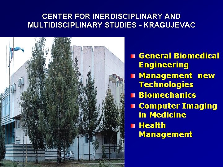 CENTER FOR INERDISCIPLINARY AND MULTIDISCIPLINARY STUDIES - KRAGUJEVAC General Biomedical Engineering Management new Technologies