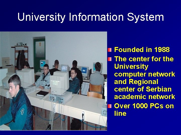 University Information System Founded in 1988 The center for the University computer network and