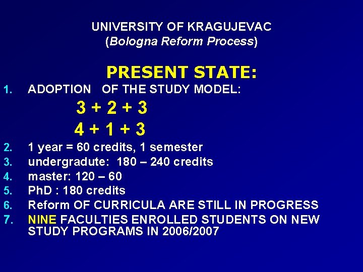 UNIVERSITY OF KRAGUJEVAC (Bologna Reform Process) PRESENT STATE: 1. ADOPTION OF THE STUDY MODEL: