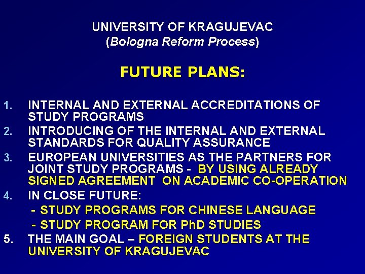 UNIVERSITY OF KRAGUJEVAC (Bologna Reform Process) FUTURE PLANS: 1. 2. 3. 4. 5. INTERNAL
