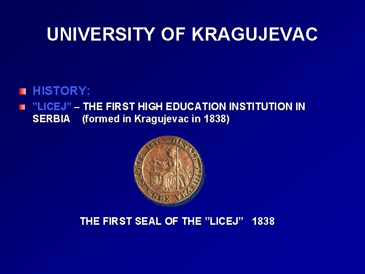 UNIVERSITY OF KRAGUJEVAC HISTORY: ”LICEJ” – THE FIRST HIGH EDUCATION INSTITUTION IN SERBIA (formed