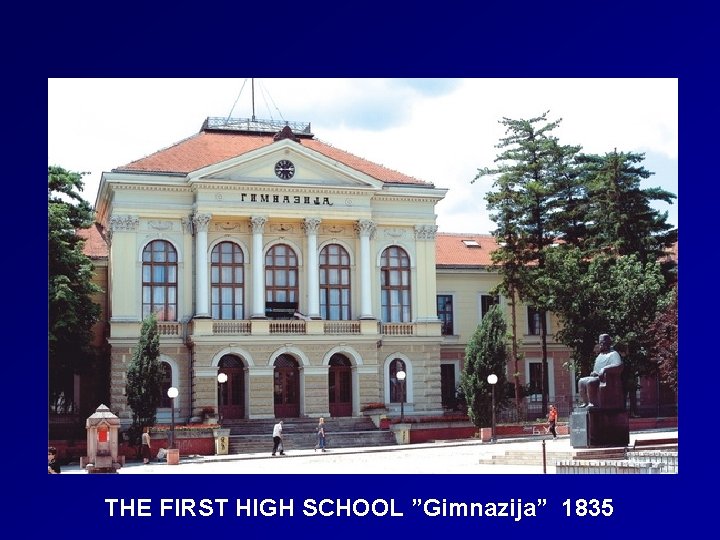 THE FIRST HIGH SCHOOL ”Gimnazija” 1835 