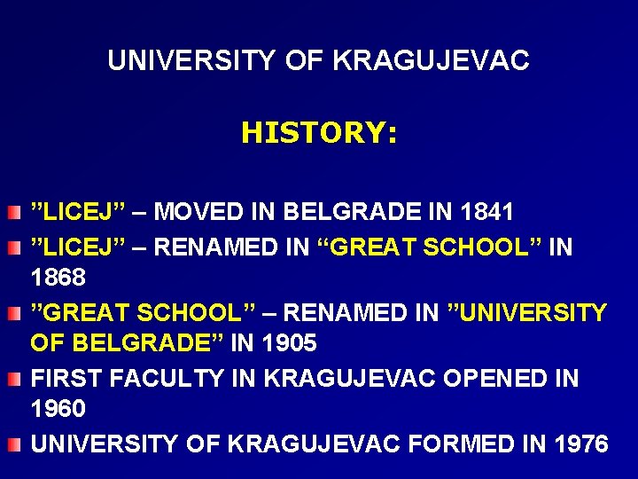 UNIVERSITY OF KRAGUJEVAC HISTORY: ”LICEJ” – MOVED IN BELGRADE IN 1841 ”LICEJ” – RENAMED