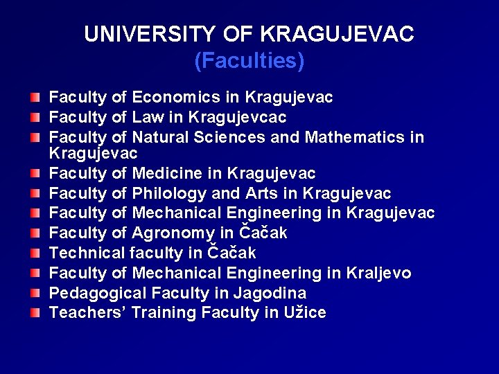 UNIVERSITY OF KRAGUJEVAC (Faculties) Faculty of Economics in Kragujevac Faculty of Law in Kragujevcac