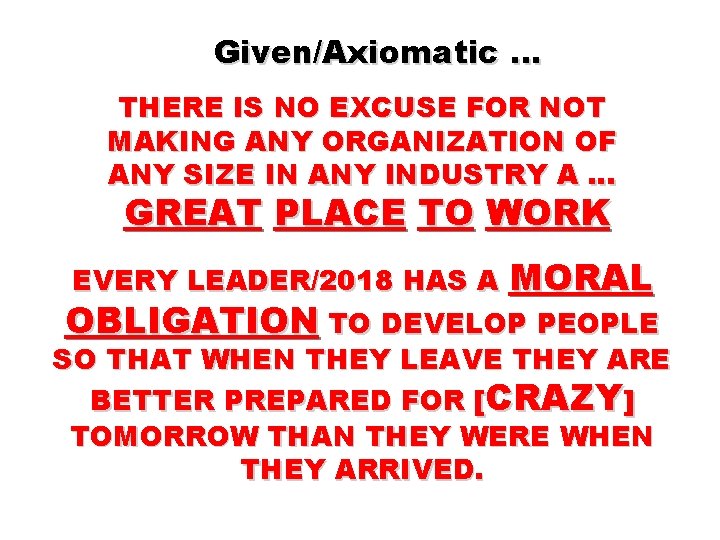 Given/Axiomatic … THERE IS NO EXCUSE FOR NOT MAKING ANY ORGANIZATION OF ANY SIZE