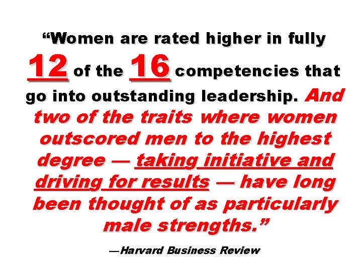 “Women are rated higher in fully 12 of the 16 competencies that go into