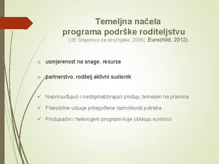 Temeljna načela programa podrške roditeljstvu (VE Smjernice za stručnjake, 2006; Eurochild, 2012) o usmjerenost