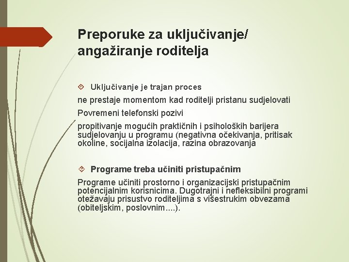 Preporuke za uključivanje/ angažiranje roditelja Uključivanje je trajan proces ne prestaje momentom kad roditelji