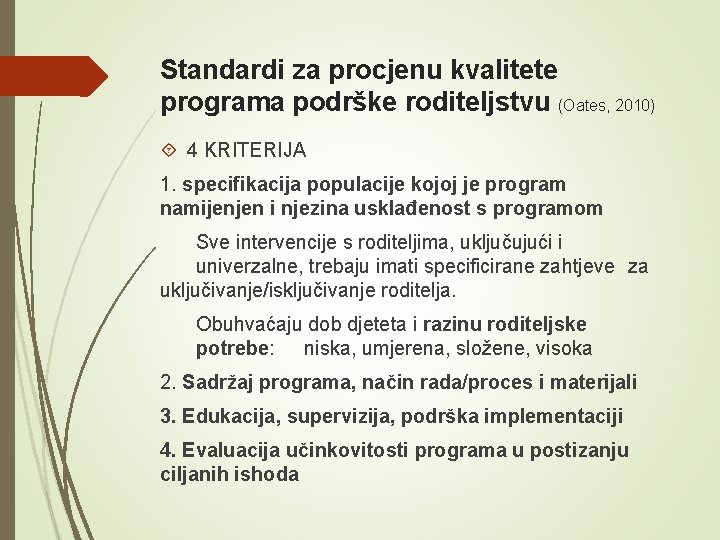 Standardi za procjenu kvalitete programa podrške roditeljstvu (Oates, 2010) 4 KRITERIJA 1. specifikacija populacije