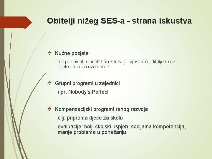 Obitelji nižeg SES-a - strana iskustva Kućne posjete niz pozitivnih učinaka na zdravlje i