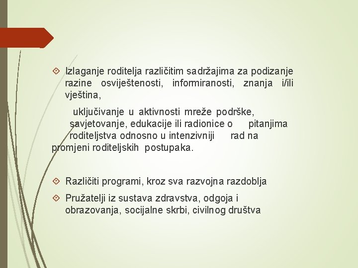  Izlaganje roditelja različitim sadržajima za podizanje razine osviještenosti, informiranosti, znanja i/ili vještina, uključivanje