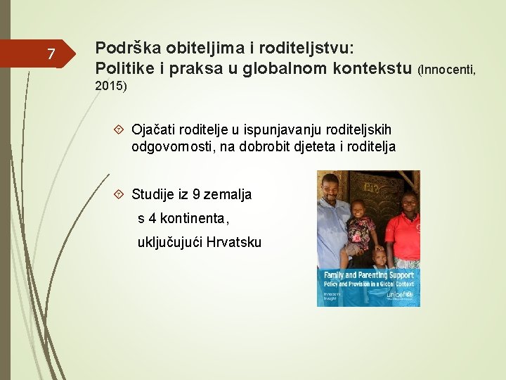 7 Podrška obiteljima i roditeljstvu: Politike i praksa u globalnom kontekstu (Innocenti, 2015) Ojačati