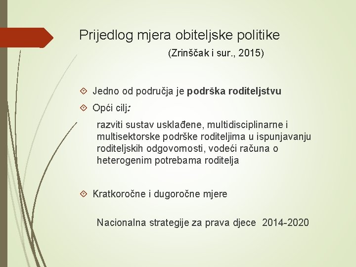 Prijedlog mjera obiteljske politike (Zrinščak i sur. , 2015) Jedno od područja je podrška