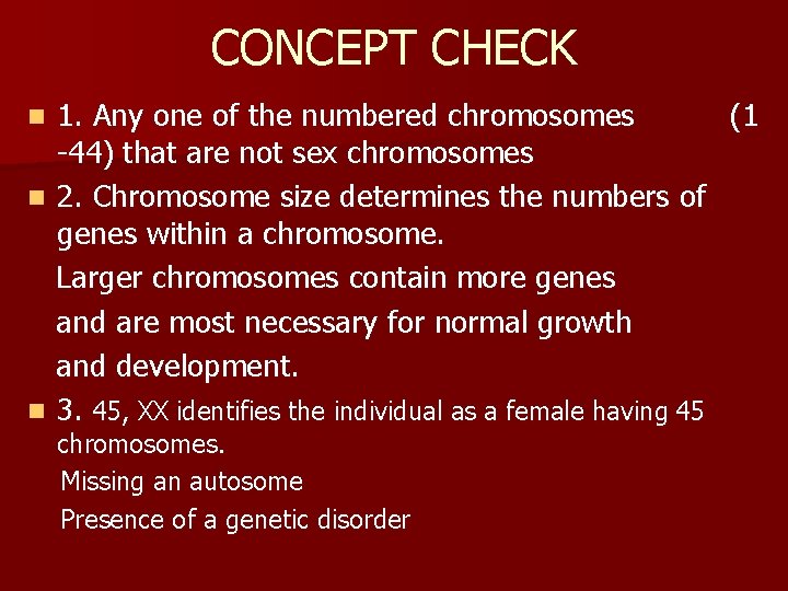 CONCEPT CHECK 1. Any one of the numbered chromosomes (1 -44) that are not