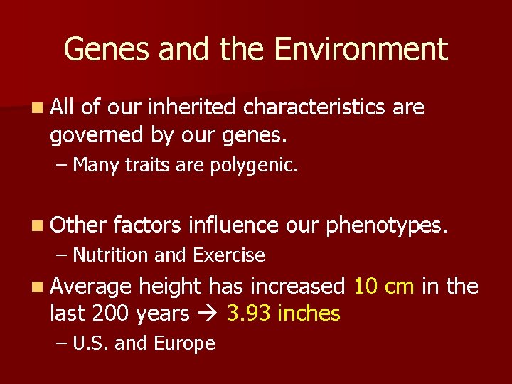 Genes and the Environment n All of our inherited characteristics are governed by our