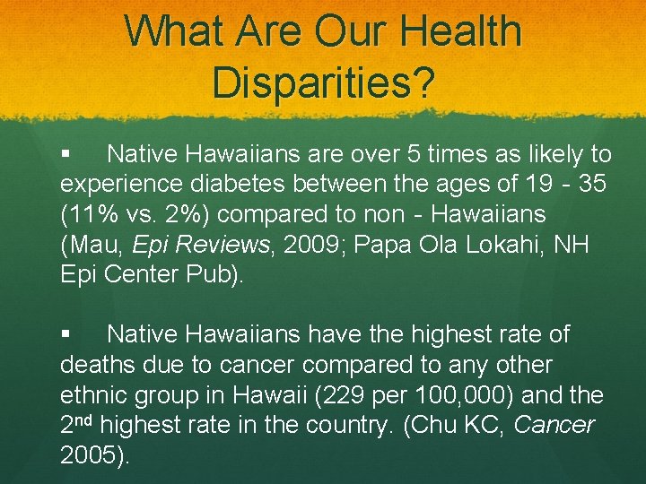 What Are Our Health Disparities? § Native Hawaiians are over 5 times as likely