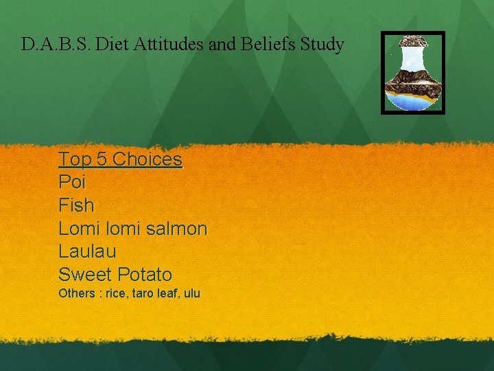 D. A. B. S. Diet Attitudes and Beliefs Study Top 5 Choices Poi Fish