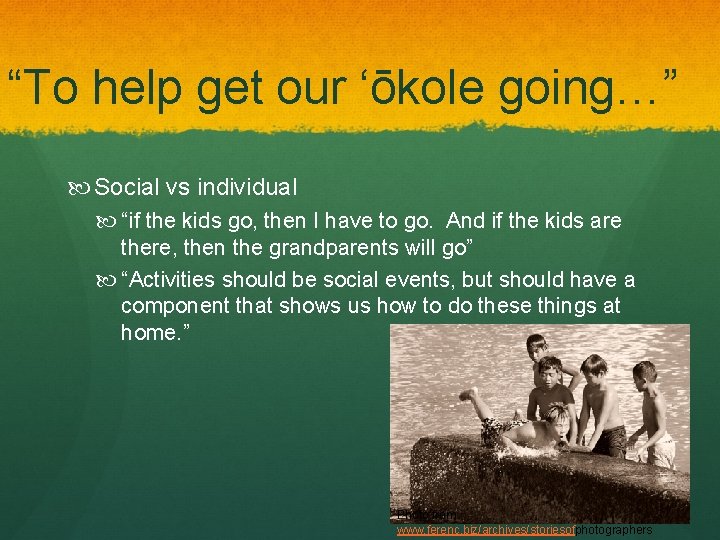 “To help get our ‘ōkole going…” Social vs individual “if the kids go, then