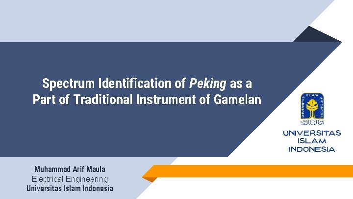 Spectrum Identification of Peking as a Part of Traditional Instrument of Gamelan Muhammad Arif Spectrum Identification of Peking as a Part of Traditional Instrument of Gamelan Muhammad Arif