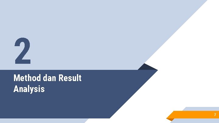 2 Method dan Result Analysis 7 2 Method dan Result Analysis 7