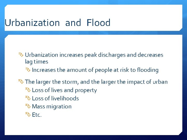 Urbanization and Flood Urbanization increases peak discharges and decreases lag times Increases the amount