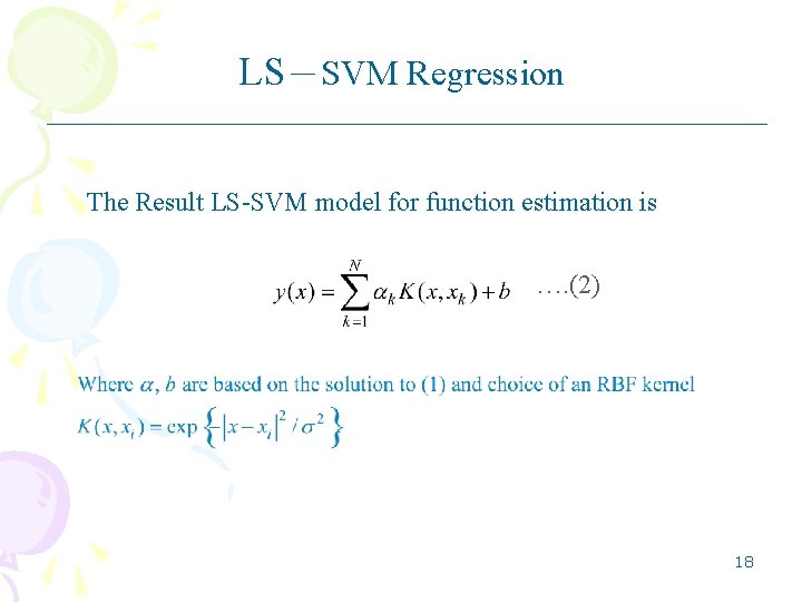 LS-SVM Regression The Result LS-SVM model for function estimation is …. (2) 18 LS-SVM Regression The Result LS-SVM model for function estimation is …. (2) 18