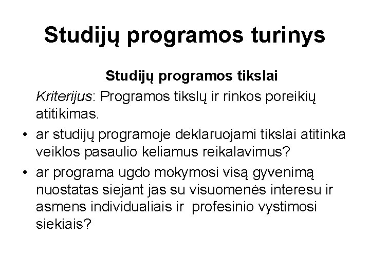 Studijų programos turinys Studijų programos tikslai Kriterijus: Programos tikslų ir rinkos poreikių atitikimas. •