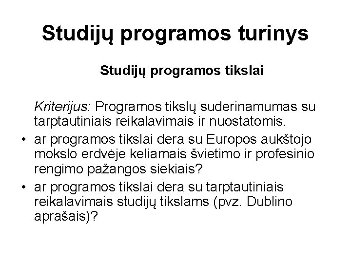 Studijų programos turinys Studijų programos tikslai Kriterijus: Programos tikslų suderinamumas su tarptautiniais reikalavimais ir