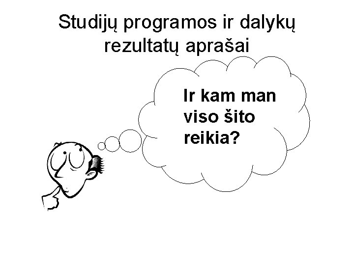 Studijų programos ir dalykų rezultatų aprašai Ir kam man viso šito reikia? 