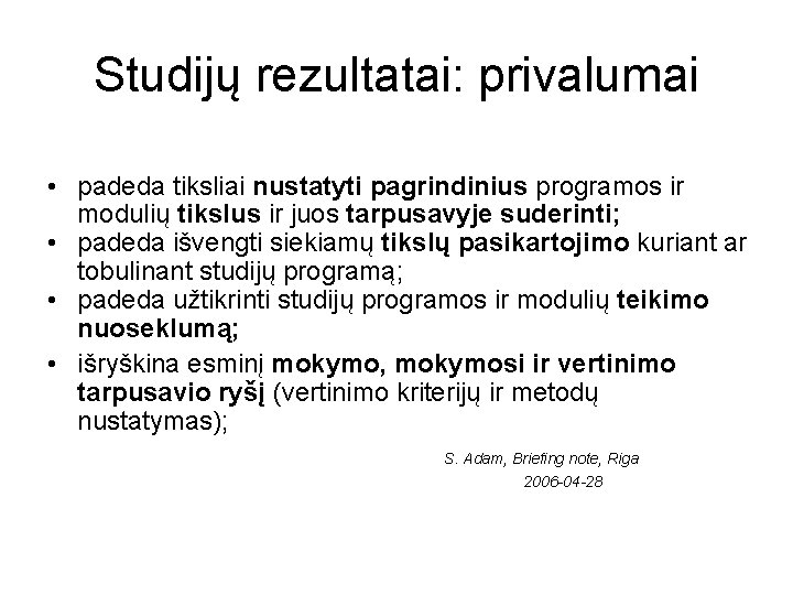 Studijų rezultatai: privalumai • padeda tiksliai nustatyti pagrindinius programos ir modulių tikslus ir juos