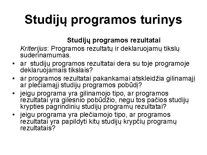 Studijų programos turinys • • Studijų programos rezultatai Kriterijus: Programos rezultatų ir deklaruojamų tikslų