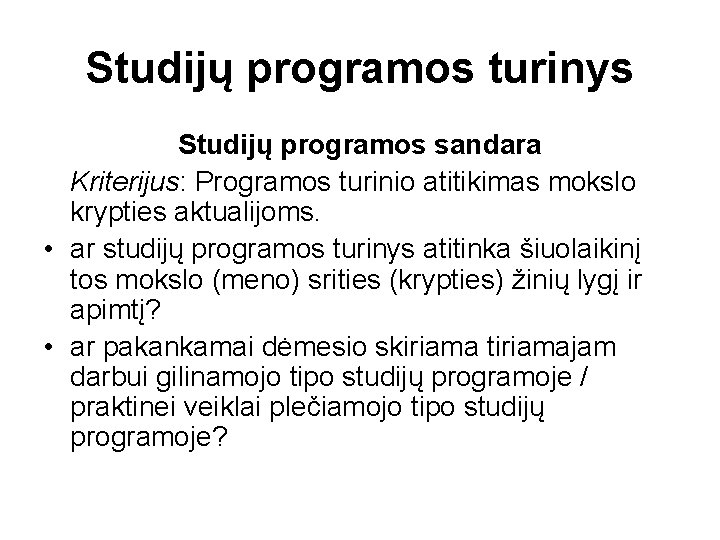 Studijų programos turinys Studijų programos sandara Kriterijus: Programos turinio atitikimas mokslo krypties aktualijoms. •